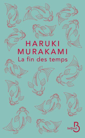 FIN DES TEMPS - MURAKAMI HARUKI - BELFOND