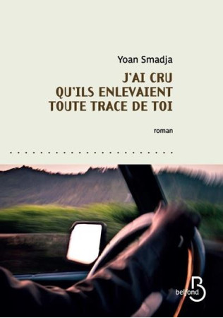 J-AI CRU QU-ILS ENLEVAIENT TOUTE TRACE DE TOI - YOAN SMADJA - BELFOND