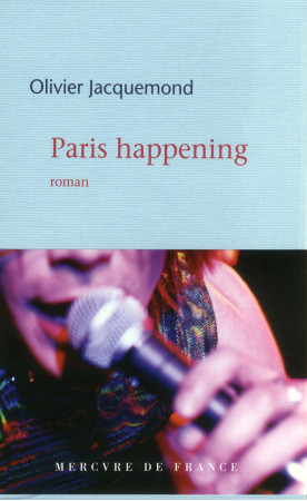 PARIS HAPPENING - JACQUEMOND OLIVIER - Mercure de France