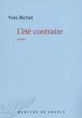 ETE CONTRAIRE - BICHET YVES - Mercure de France