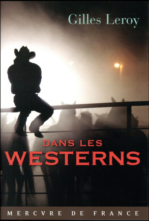 DANS LES WESTERNS - LEROY GILLES - Mercure de France