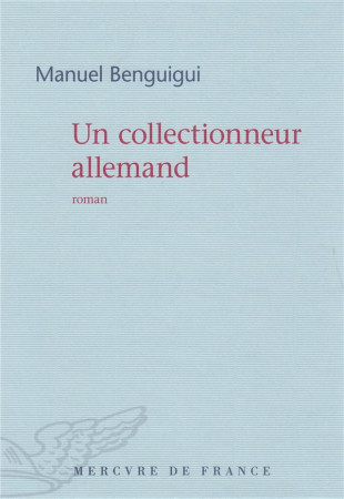 COLLECTIONNEUR ALLEMAND - BENGUIGUI MANUEL - Mercure de France