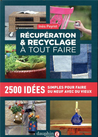 RECUPERATION ET RECYCLAGE A TOUT FAIRE - PEYRET INES - DAUPHIN