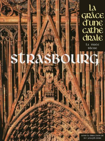 STRASBOURG - LA GRACE D-UNE CATHEDRALE - COLLECTIF - NUEE BLEUE