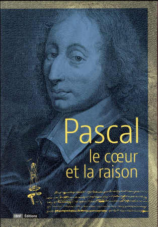 PASCAL - LE COEUR ET LA RAISON - COLLECTIF - Bibliothèque nationale de France