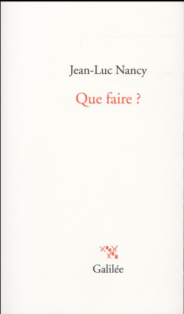 QUE FAIRE ? - NANCY JEAN LUC - Galilée