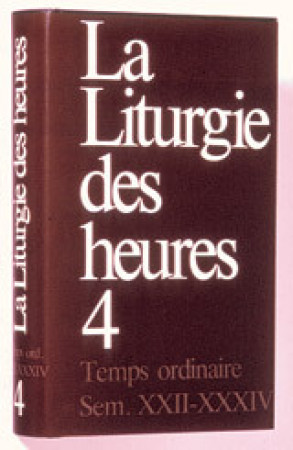 LITURGIE DES HEURES 4 - TEMPS ORDINAIRE SEMAINES XXII - XXXIV -  A.E.L.F. - MAME DESCLEE