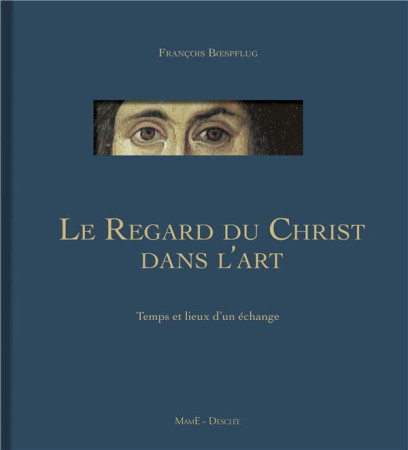 REGARD DU CHRIST DANS L-ART(LE) - BOESPFLUG FRANCOIS - Desclée