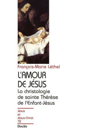 L-AMOUR DE JESUS, STE THERESE DE LISIEUX - JJC N 72 - LETHEL FRANCOIS-MARI - DESCLEE