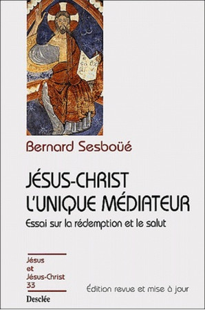 JESUS-CHRIST L-UNIQUE MEDIATEUR -NE- JJC N 33 - SESBOUE BERNARD - DESCLEE