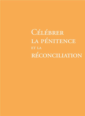 CELEBRER LA PENITENCE ET LA RECONCILIATION NE - AELF - DESCLEE