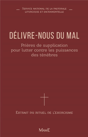 DELIVRE-NOUS DU MAL - PRIERES DE SUPPLICATION POUR LUTTER CONTRE LES PUISSANCES DES T?N?BRES NE AUGMENTEE - XXX - DESCLEE