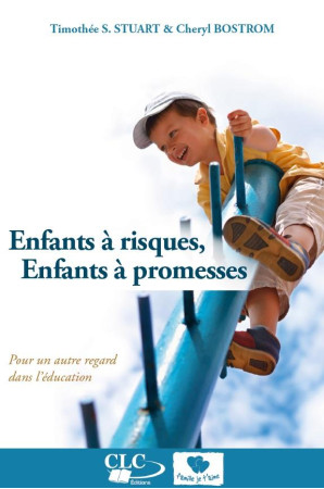 ENFANTS A RISQUES, ENFANTS A PROMESSES - THIMOTHEE S. STUART - Croisade du livre chrétien