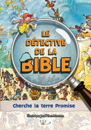 DETECTIVE DE LA BIBLE : CHERCHE LA TERRE PROMISE - JOSE PEREZ MONTERO - Croisade du livre chrétien