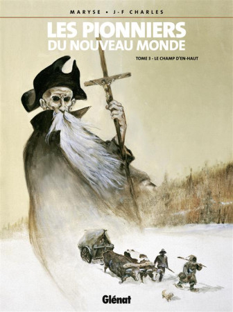 LES PIONNIERS DU NOUVEAU MONDE - TOME 03 - CHARLES JEAN-FRANCOI - Glénat