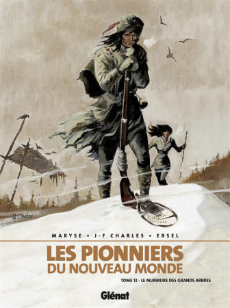 LES PIONNIERS DU NOUVEAU MONDE - TOME 12 - CHARLES/ERSEL - Glénat