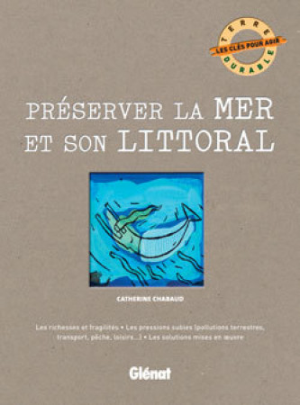 PRESERVER LA MER ET SON LITTORAL - Catherine Chabaud - GLENAT