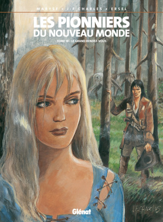 LES PIONNIERS DU NOUVEAU MONDE - TOME 18 - Jean-François Charles - GLENAT