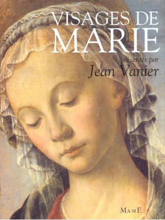 VISAGES DE MARIE DANS LA LITTERATURE ET LA PEINTURE - VANIER JEAN - MAME