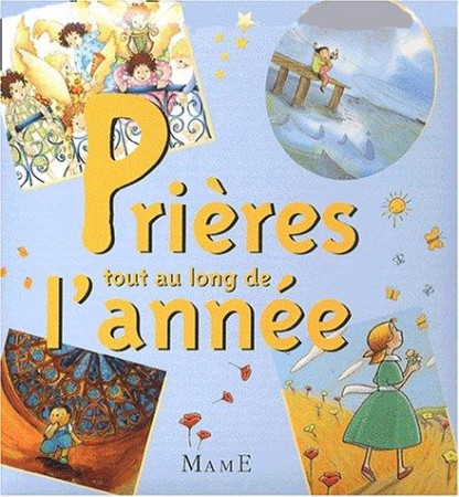 PRIERES TOUT AU LONG DE L-ANNEE - AMIOT KARINE-MARIE - MAME