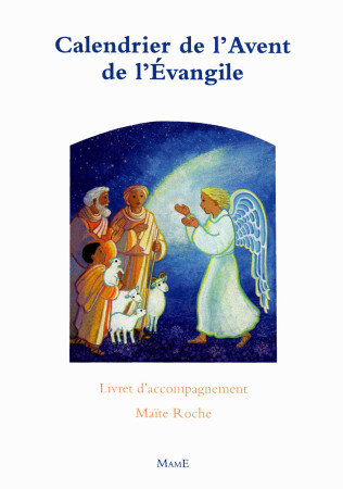 CALENDRIER DE L-AVENT DE L-EVANGILE - ROCHE MAITE - MAME