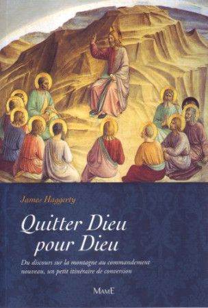 QUITTER DIEU POUR DIEU - HAGGERTY JAMES - MAME