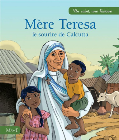 MERE TERESA, LE SOURIRE DE CALCUTTA - GROSSETETE CHARLOTTE - MAME