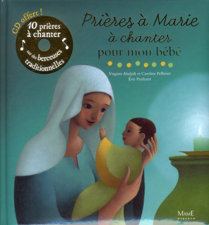 PRIERES A MARIE A CHANTER POUR MON BEBE (+C D) - ALADJIDI VIRGINIE - MAME