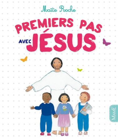 PREMIERS PAS AVEC JESUS - ROCHE MAITE - MAME