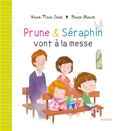 PRUNE ET SERAPHIN VONT A LA MESSE - AMIOT KARINE-MARIE - MAME