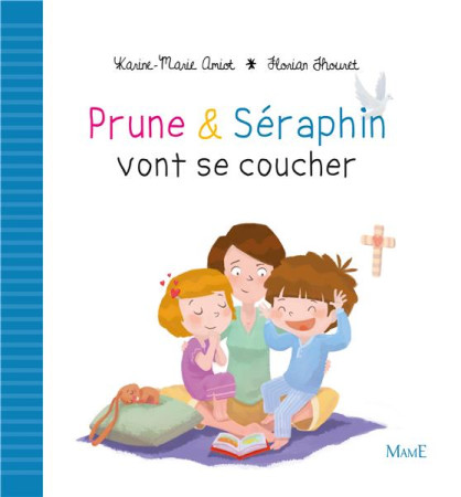 PRUNE ET SERAPHIN VONT SE COUCHER - AMIOT KARINE-MARIE - MAME