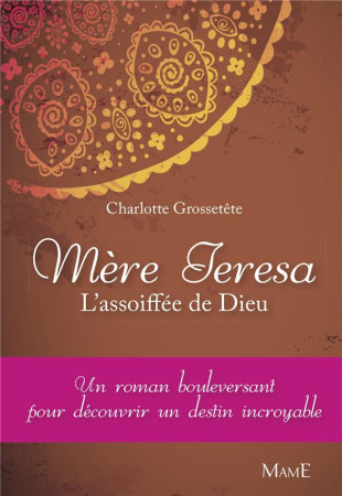 MERE TERESA, L-ASSOIFFEE DE DIEU - GROSSETETE CHARLOTTE - MAME