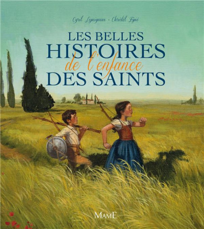 BELLES HISTOIRES DE L-ENFANCE DES SAINTS - LEPEIGNEUX CYRIL - MAME