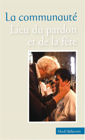 COMMUNAUTE LIEU DU PARDON ET DE LA FETE (LA - VANIER JEAN - MAME