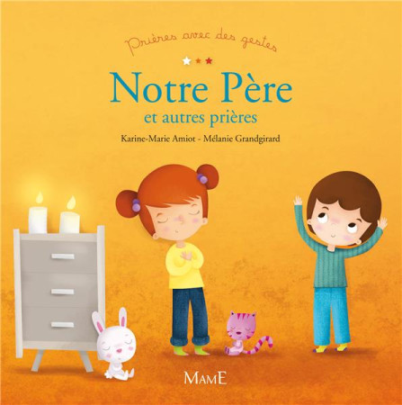 NOTRE PERE ET AUTRES PRIERES - AMIOT KARINE-MARIE - Mame