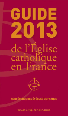 GUIDE 2013 DE L-EGLISE CATHOLIQUE EN FRANCE - XXX - MAME