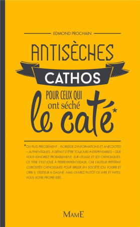 ANTISECHES CATHOS POUR CEUX QUI ONT SECHE LE CATE - PROCHAIN EDMOND - Mame