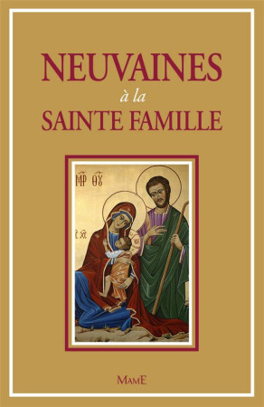 NEUVAINES A LA SAINTE FAMILLE - MARTIN-PREVEL MICHEL - Mame