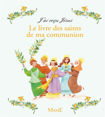 LIVRE DES SAINTS DE MA COMMUNION - EMMANUELLE HEME - Mame