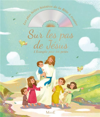 SUR LES PAS DE JESUS. L-EVANGILE POUR LES P ETITS (+CD) - TERTRAIS GAELLE - Mame