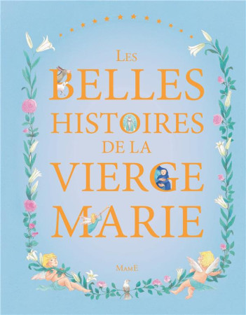 BELLES HISTOIRES DE LA VIERGE MARIE - BAY FRANCINE - Mame