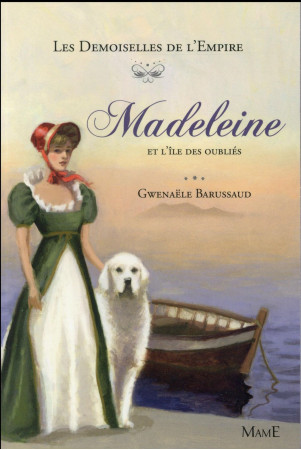 MADELEINE ET L-ILE DES OUBLIES LES DEMOISELLES DE L-EMPIRE T5 - BARUSSAUD-ROBERT G. - Mame