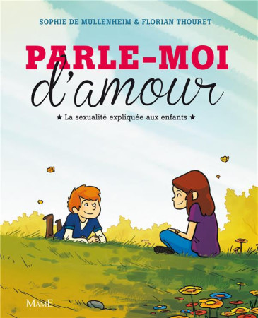 PARLE-MOI D-AMOUR / LA SEXUALITE EXPLIQUEE AUX ENFANTS - DE MULLENHEIM SOPHIE - Mame