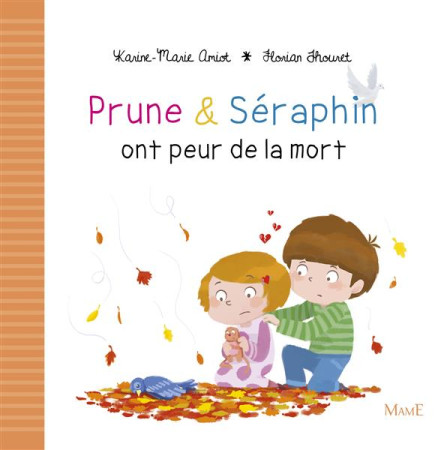 PRUNE ET SERAPHIN ONT PEUR DE LA MORT - AMIOT KARINE-MARIE - Mame