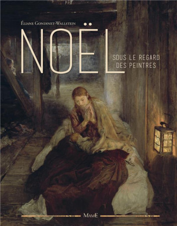 NOEL SOUS LE REGARD DES PEINTRES NE - GONDINET-WALLSTEIN E - Mame