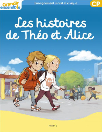 HISTOIRES DE THEO ET ALICE / CP / GRANDIR ENSEMBLE - XXX - MAME