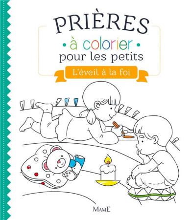 PRIERES A COLORIER POUR PETITS EVEIL A LA FOI - GROSSETETE CHARLOTTE - Mame