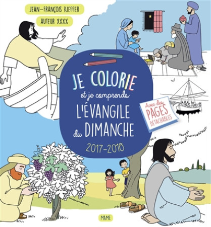 JE COLORIE ET JE COMPRENDS L EVANGILE DU DIMANCHE 2017-2018 - KIEFFER JEAN-FRANCOI - Mame