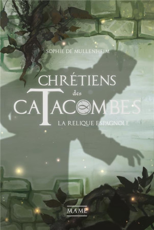 CHRETIENS DES CATACOMBES T3 RELIQUE ESPAGNOLE -  - Mame