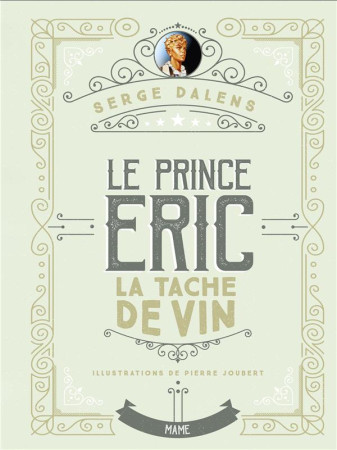 PRINCE ERIC T3 TACHE DE VIN EDITION COLLECTOR - DALENS SERGE - MAME